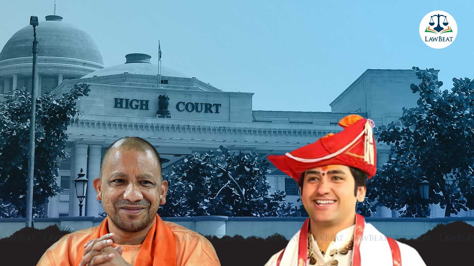 Allahabad HC refuses to quash case lodged against man for hate speech against CM yogi and Bageshwar Baba